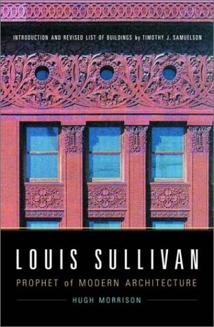Louis Sullivan: Prophet of Modern Architecture, Revised Edition