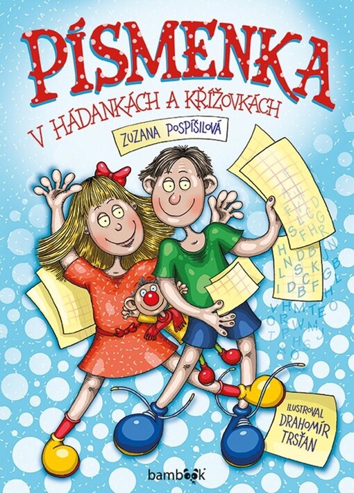 Písmenka v hádankách a křížovkách | Pospíšilová Zuzana, Trsťan Drahomír