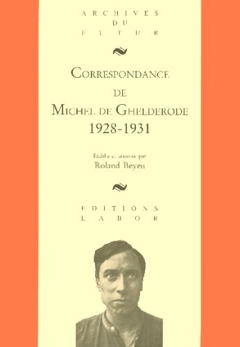 Correspondance de Michel de Ghelderode (Archives du futur) (French Edition)