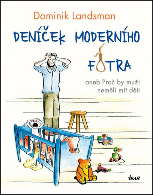 Deníček moderního fotra, aneb, Proč by muži neměli mít děti
