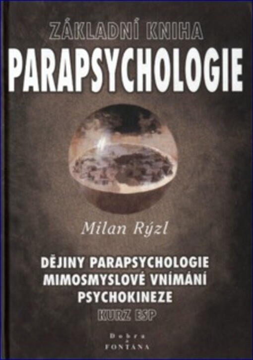 Základní kniha parapsychologie: dějiny parapsychologie, mimosmyslové vnímání, psychokineze