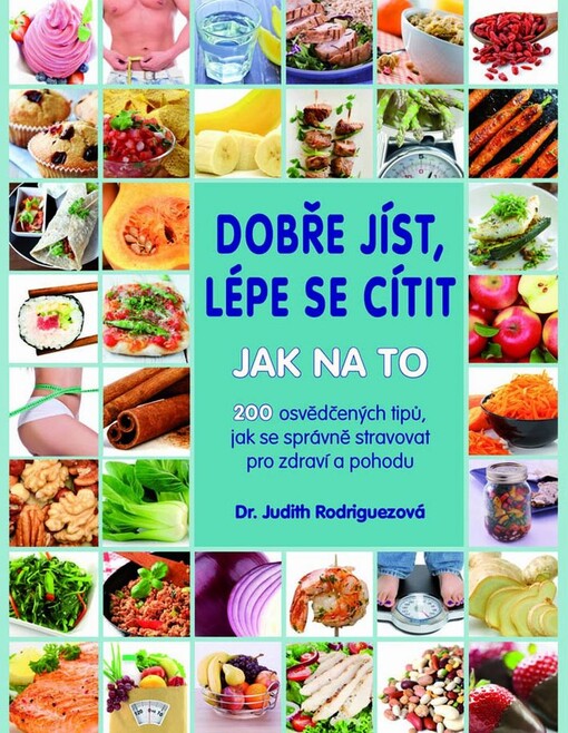 Dobře jíst, lépe se cítit: Jak na to | Rodriguezová, dr. Judith