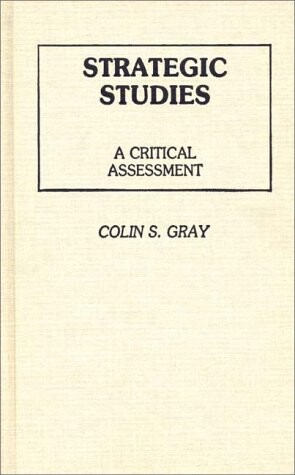 Strategic Studies: A Critical Assessment (Contributions in Political Science)