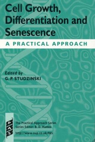 Cell Growth, Differentiation and Senescence: A Practical Approach (Practical Approach Series)