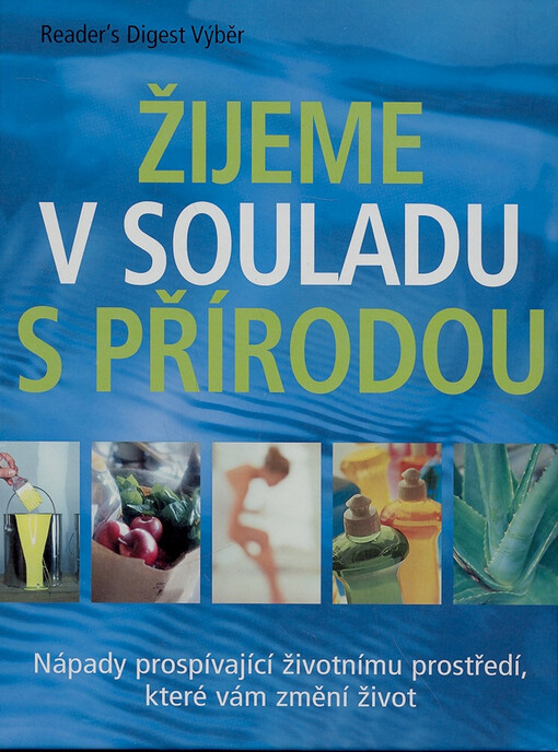 Žijeme v souladu s přírodou: nápady prospívající životnímu prostředí, které vám změní život
