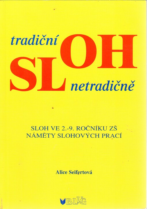 Tradiční sloh netradičně : jak učit slohu ve 2.-9. ročníku : náměty slohových prací.