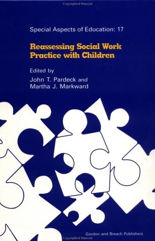 Reassessing Social Work Practice with Children (Special Aspects of Education)