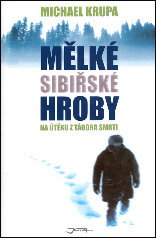 Mělké sibiřské hroby : na útěku z tábora smrti