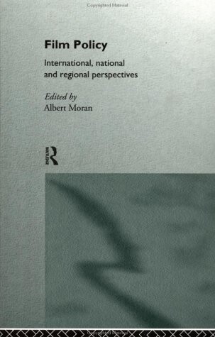 Film Policy: International, National and Regional Perspectives (Culture: Policy and Politics)