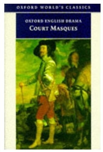 Court Masques: Jacobean and Caroline Entertainments, 1605-1640 (Worlds Classics)