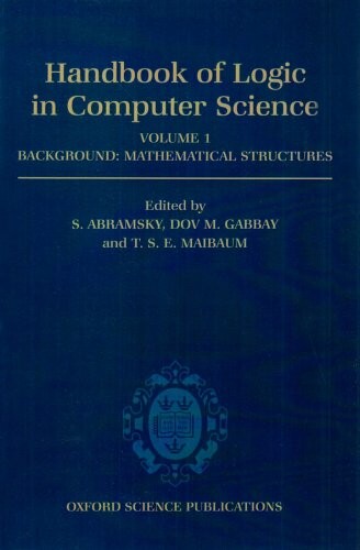 Handbook of Logic in Computer Science: Volume 1: Background: Mathematical Structures