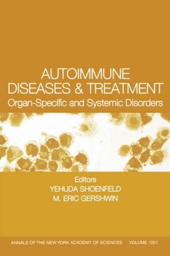 Autoimmune Diseases and Treatment: Organ-Specific and Systemic Disorders (Annals of the New York Academy of Sciences)