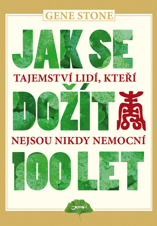 Jak se dožít 100 let :tajemství lidí, kteří nejsou nikdy nemocní