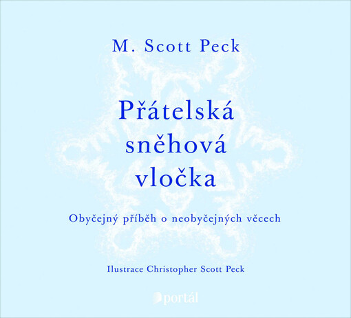 Přátelská sněhová vločka : obyčejný příběh o neobyčejných věcech