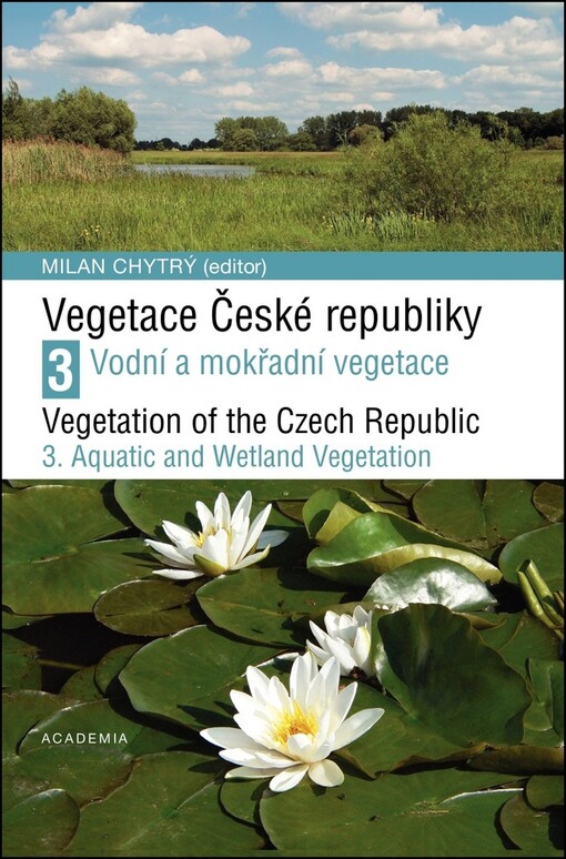 Vegetace České republiky. 3, Vodní a mokřadní vegetace = Vegetation of the Czech Republic. 3, Aquatic and wetland vegetation