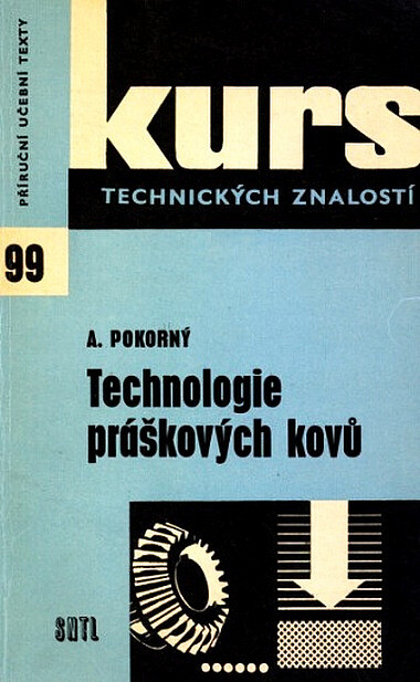 Technologie práškových kovů :hospodárný způsob výroby strojních součástí z práškových kovů a inf. o jeho dalším vývoji