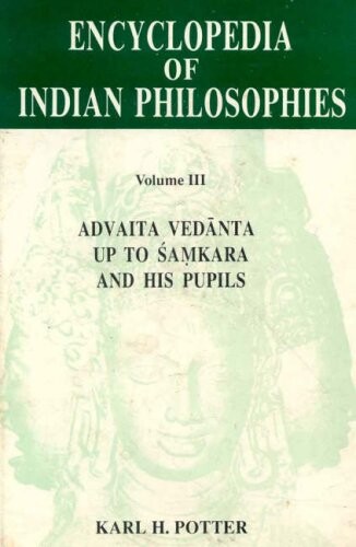 Encyclopedia of Indian Philosophies Vol. 3: Advaita Vedanta up to Samkara and his Pupils (v. 3)