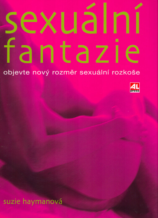 Sexuální fantazie : objevte nový rozměr sexuální rozkoše   