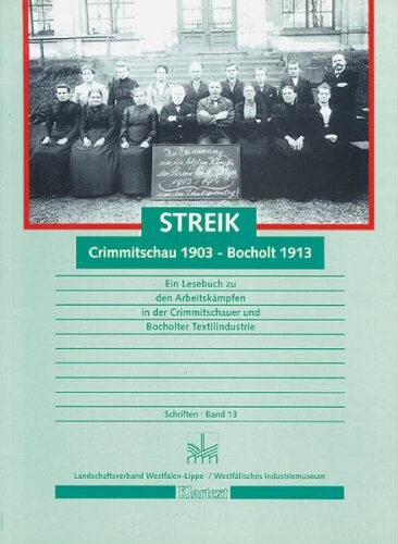 Streik: Crimmitschau 1903, Bocholt 1913 : ein Lesebuch zu den Arbeitskampfen in der Crimmitschauer und Bocholter Textilindustrie, anlasslich der gleichnamigen ... Januar 1994 (Schriften) (German Edition)