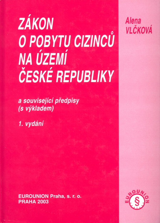Zákon o pobytu cizinců na území České republiky a související předpisy (s výkladem) :právní úprava k 1.8.2003
