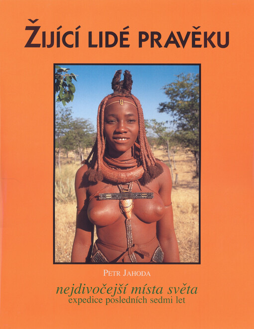 Žijící lidé pravěku: [nejdivočejší místa světa : expedice posledních sedmi let]