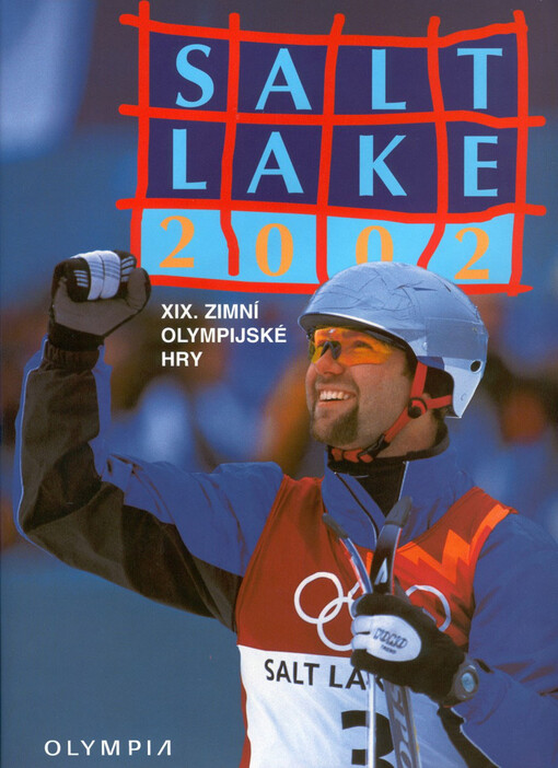Salt Lake 2002 :XIX. zimní olympijské hry
