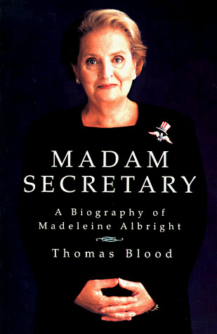 Madam secretary : a biography of Madeleine Albright
