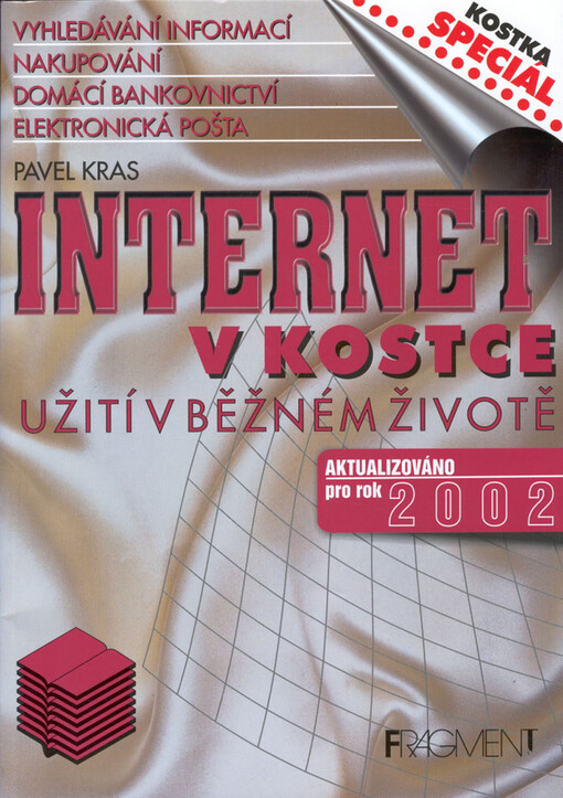 Internet v kostce: [vyhledávání informací, nakupování, domácí bankovnictví, elektronická pošta : užití v běžném životě]