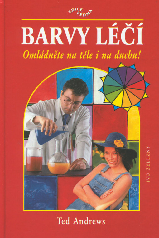 Barvy léčí :omládněte na těle i na duchu!