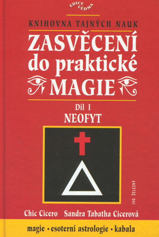 Zasvěcení do praktické magie : úplný soubor učení pro mágy solitéry i mágy ve skupinách. I, Neofyt