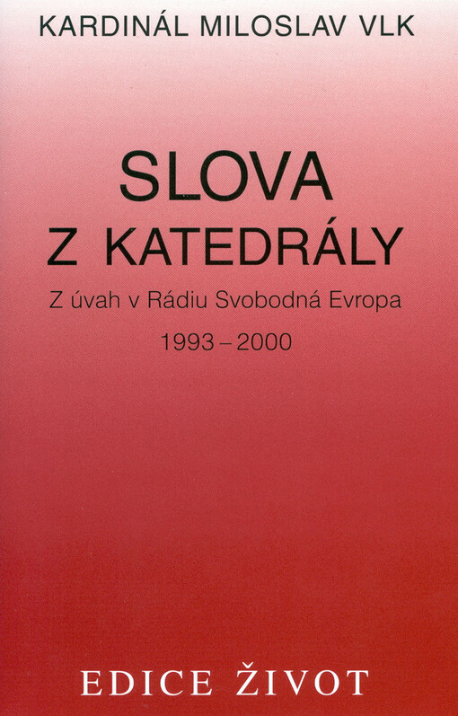 Slova z katedrály :z úvah v Rádiu Svobodná Evropa 1993-2000