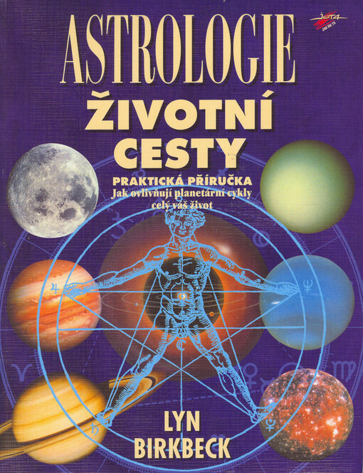Astrologie životní cesty: praktická příručka : jak ovlivňují planetární cykly celý váš život