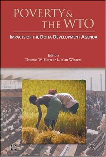 Poverty And the WTO: Impacts of the Doha Development Agenda (World Bank Trade and Development Series)