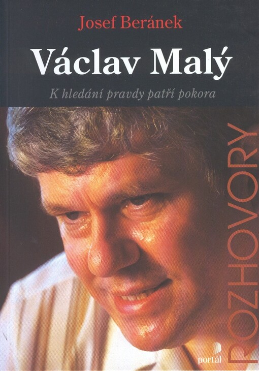 Václav Malý: k hledání pravdy patří pokora