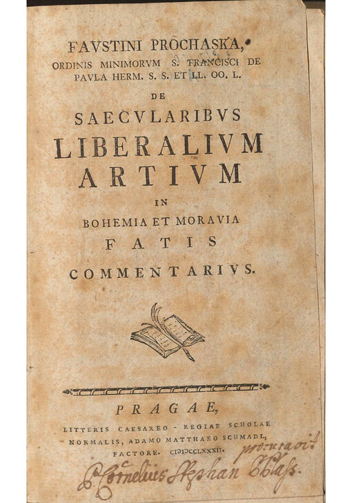 Favstini Prochaska, Ordinis Minimorvm S. Francisi de Pavla Herm. S.S. et LL.OO.L. De Saecvlaribvs liberalivm artivm in Bohemia et Moravia fatis commentarivs