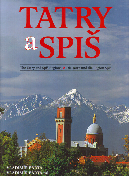 Tatry a Spiš = The Tatry and Spiš Regions = Die Tatra und die Region Spiš