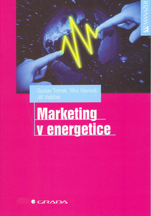 Marketing v energetice | Tomek Gustav, Vávrová Věra, Vašíček Jiří - e-kniha