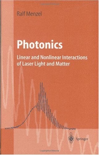 Photonics: Linear and Nonlinear Interactions of Laser Light and Matter (Advanced Texts in Physics)