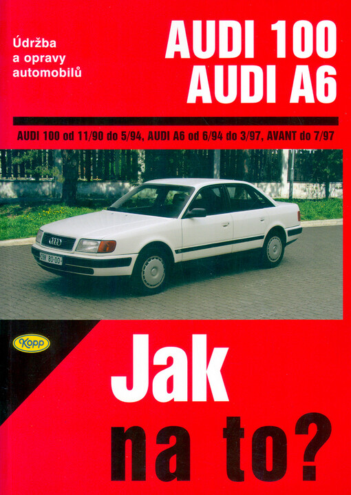 Údržba a opravy automobilů Audi 100/Avant/quattro, Audi A6/Avant/quattro: [zážehové motory] ..., diesel ... : [od 11/90 do 7/97]