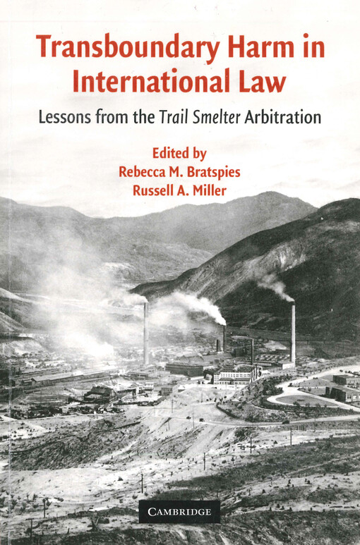 Transboundary harm in international law : lessons from the Trail Smelter arbitration