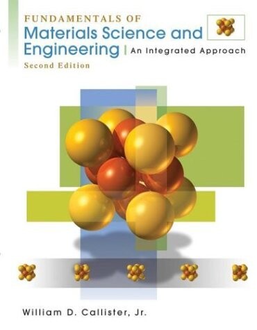 Fundamentals of materials science and engineering :an integrated approach