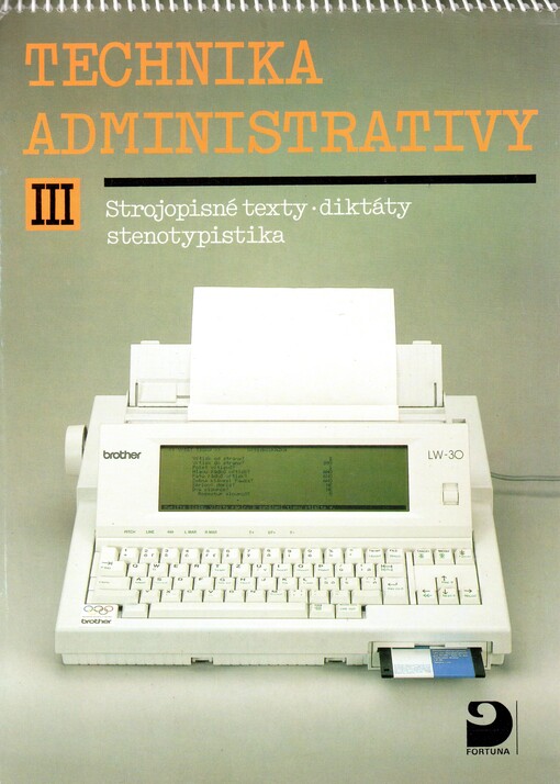 Technika administrativy : pro střední školy. III, Strojopisné texty - diktáty. Stenotypistika.