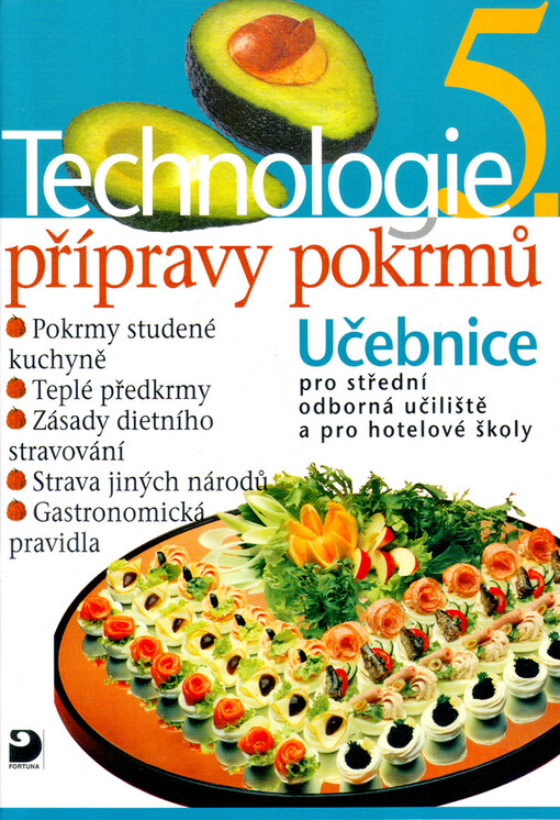 Technologie přípravy pokrmů 5. :učebnice pro střední odborná učiliště, učební obory kuchař-kuchařka, kuchař-číšník, číšník-servírka, a pro hotelové školy
