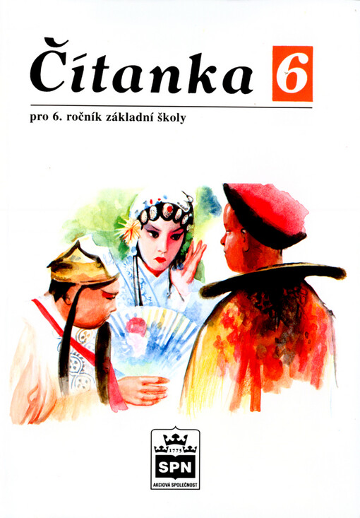 Čítanka 6: literární výchova pro 6. ročník základní školy a pro odpovídající ročník víceletých gymnázíí : učebnice zpracovaná podle osnov vzdělávacího programu Základní škola