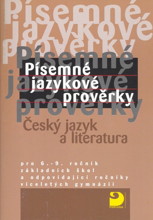 Písemné jazykové prověrky : český jazyk a literatura : pro 6.-9. ročník základních škol a odpovídající ročníky víceletých gymnázií.
