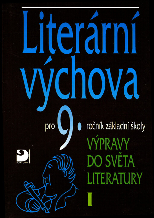 Literární výchova pro 9.ročník základní školy -- Výpravy do světa literatury I