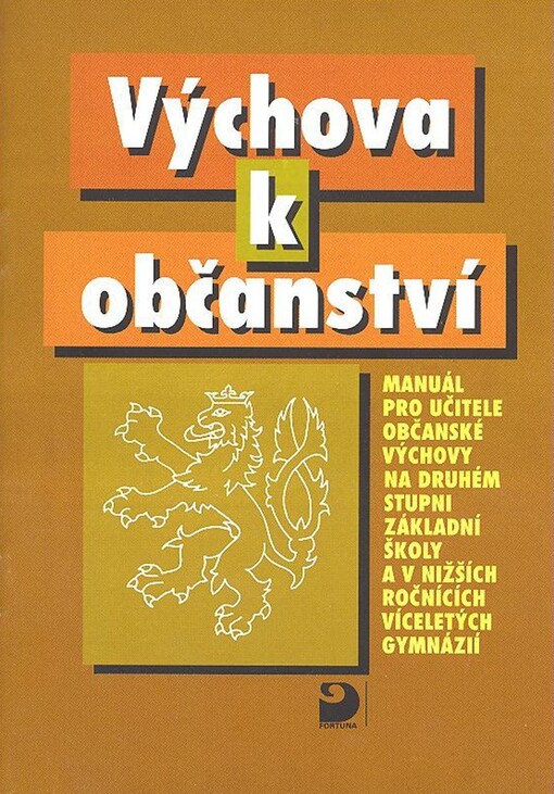 Výchova k občanství : manuál pro učitele občanské výchovy na druhém stupni základní školy a v nižších ročnících víceletých gymnázií