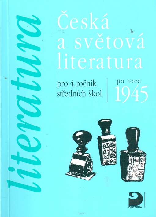 Česká a světová literatura po roce 1945 : pro 4. ročník středních škol.