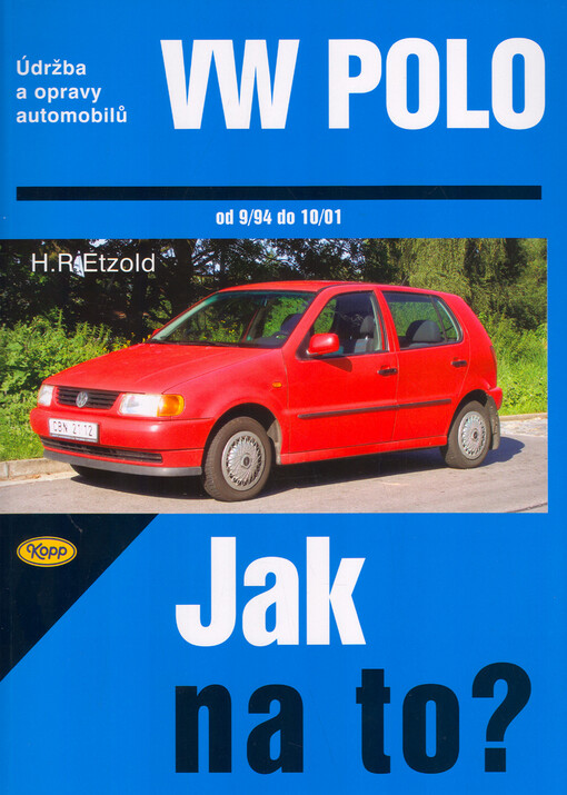 Údržba a opravy automobilů VW Polo: zážehové motory ..., vznětové motory ... : [od 9/94 do 10/01]