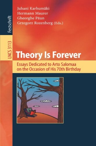 Theory is forever :essays dedicated to Arto Salomaa on the occasion of his 70th birthday